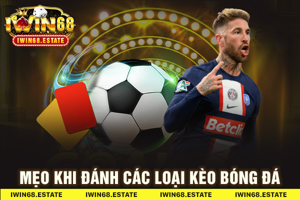 Mẹo khi đánh các loại kèo bóng đá